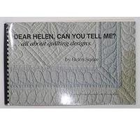 Dear Helen, Can You Tell Me?: All About Quilting Designs