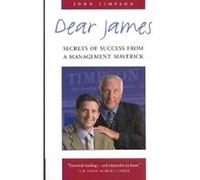 Dear James: Secrets of Success from a Management Maverick