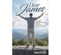 Dear James: The Day Addiction Took My Son - A Mother's Journey Through Grief and Healing