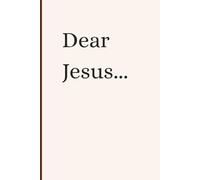 Dear Jesus: A Journal Note Book for Prayer, Reflection, and Honest Conversations with God