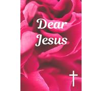 Dear Jesus: My Favorite Prayer Journal (Pink Roses Edition)