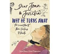 Dear Joan and Jericha - Why He Turns Away: Do's and Don'ts, from Dating to Death