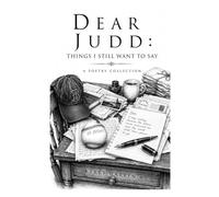 Dear Judd: Things I Still Want to Say