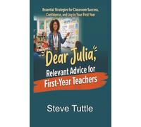 Dear Julia: Relevant Advice for the First-Year Teacher