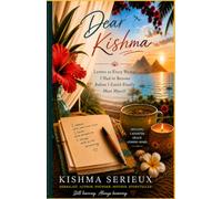 Dear Kishma: Letters To Every Woman I Had to Become Before I Could Finally Meet Myself