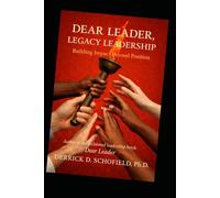 Dear Leader: Legacy Leadership: Building Impact Beyond Position