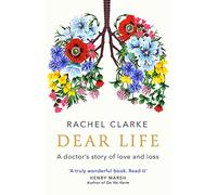 Dear Life: A Doctor’s Story of Love and Loss