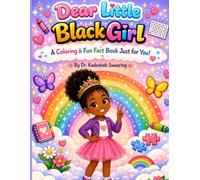 Dear Little Black Girl: A Coloring and Fun Fact Book Just for You!