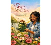 Dear Little Sister: Letters on Faith, Confidence, and Becoming Who You Are