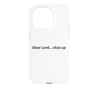 Dear Lord... shut up! funny design for humor Office Slang Case for iPhone 15 Pro
