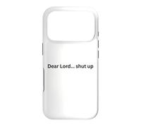 Dear Lord... shut up! funny design for humor Office Slang Case for iPhone 17 Pro