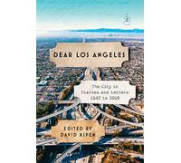 Dear Los Angeles: Letters and Diaries 1542-2017 (Modern Library): The City in Diaries and Letters, 1542 to 2018