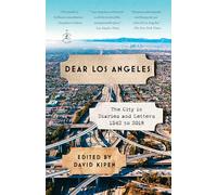 Dear Los Angeles: The City in Diaries and Letters, 1542 to 2018