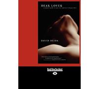 Dear Lover: A Woman'S Guide To Men, Sex, And Love'S Deepest Bliss