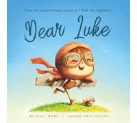 Dear Luke: A personalized love letter reminding your Luke that he is strong, brave, kind, and deeply loved, just as he is.