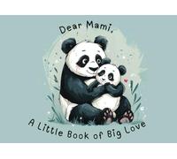 Dear Mami: A Little Book of Big Love: Keepsake for Moms | A Tender and Heartwarming Gift from Child to Mother