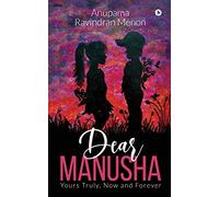 Dear Manusha: Yours Truly, Now and Forever