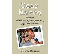 Dear Marco: A memoir of addiction, family secrets, joy, love and loss