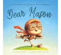 Dear Mason: A personalized love letter reminding your Mason that he is strong, brave, kind, and deeply loved, just as he is.