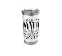 Dear Math Grow Up and Solve Your Own Problem Funny Math Stainless Steel Insulated Tumbler