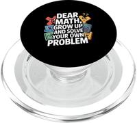 Dear Math Grow Up And Solve Your Own Problem Joke PopSockets PopGrip for MagSafe