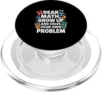 Dear Math Grow Up And Solve Your Own Problem Joke PopSockets PopGrip for MagSafe