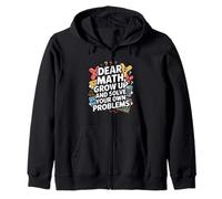 Dear Math Grow Up And Solve Your Own Problem Joke Zip Hoodie