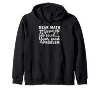 Dear Math Grow Up And Solve Your Own Problem Pi Joke Zip Hoodie