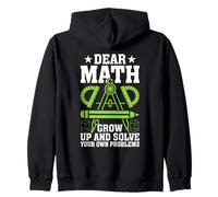 Dear Math Grow Up And Solve Your Own Problems Funny Math Zip Hoodie