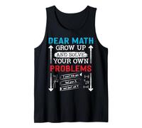 Dear Math Grow Up and Solve Your Own Problems Math Students Tank Top