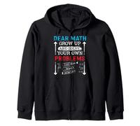 Dear Math Grow Up And Solve Your Own Problems Math Students Zip Hoodie