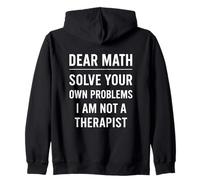 Dear Math Grow Up Solve Your Own Problems Funny Teacher Zip Hoodie