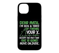 Dear Math I’m Sick Of Finding Your X Funny Maths Joke Humor Case for iPhone 14 Plus
