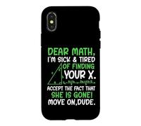 Dear Math I’m Sick Of Finding Your X Funny Maths Joke Humor Case for iPhone X/XS