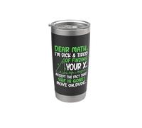 Dear Math I’m Sick of Finding Your X Funny Maths Joke Humor Stainless Steel Insulated Tumbler