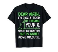 Dear Math I’m Sick of Finding Your X Funny Maths Joke Humor T-Shirt
