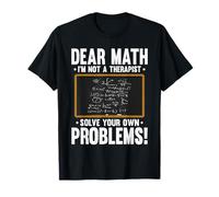Dear Math Im Not A Therapist Solve Problems Math Teacher T-Shirt