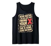Dear Math I'm Sick Tired Sarcasm Jokes Dad Humor Tank Top