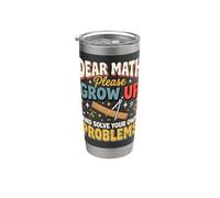 Dear Math Please Grow Up and Solve Your Own Problems Stainless Steel Insulated Tumbler