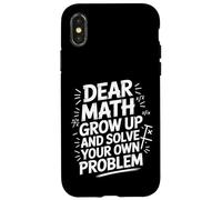 Dear Math Solve Your Own Problem Funny Case for iPhone X/XS