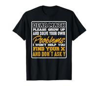 Dear Math Solve Your Own Problems Don't Ask Y T-Shirt