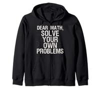 Dear Math Solve Your Own Problems Shirt Funny Math Zip Hoodie