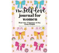 Dear Me: A Self-Love Journal for Women: 90 Days of Mindfulness, Positivity, and Empowerment to Inspire Your Best Self