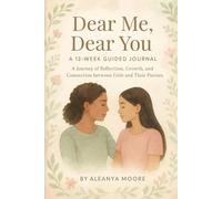 Dear Me, Dear You: A 12-Week Guided Journal