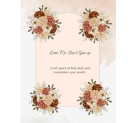 Dear Me, Don't Give Up: A soft space to feel, heal, and remember your worth.