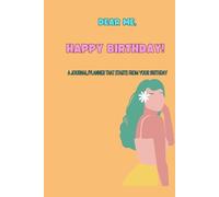 Dear Me, Happy Birthday !!!: A journal that starts from your birthday