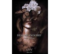 Dear Me, I'm Sorry: Poetry & Prose