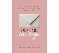 Dear Me, Lets Begin: 100 Journal Prompts for Self Love & Self-Discovery