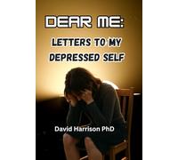 DEAR ME: Letters To My Depressed Self