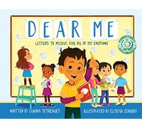 Dear Me: Letters to Myself, For All of My Emotions